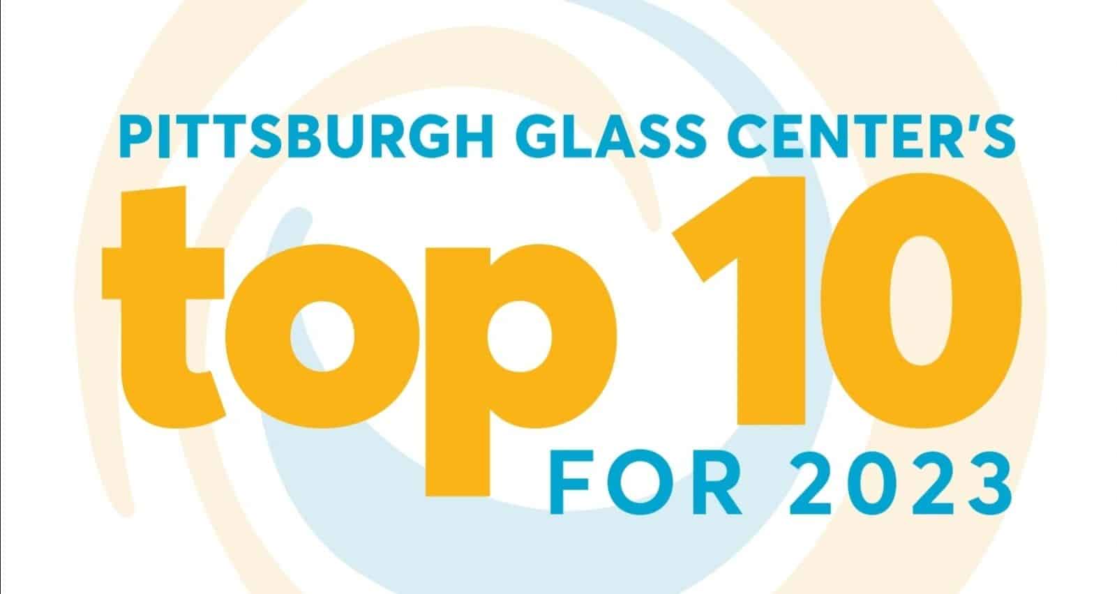 Pittsburgh Glass Center's Top 10 for 2023