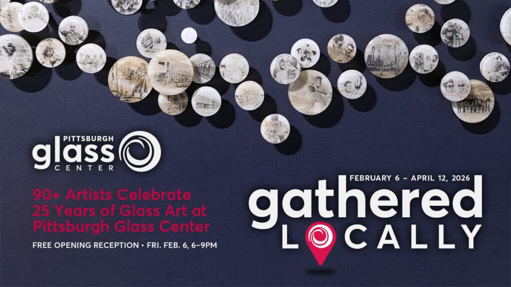 Gathered Locally: 90+ Artists Celebrate 25 Years of Glass Art at Pittsburgh Glass Center