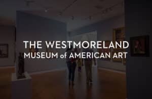 Westmoreland Museum of American Art